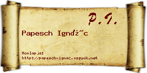 Papesch Ignác névjegykártya